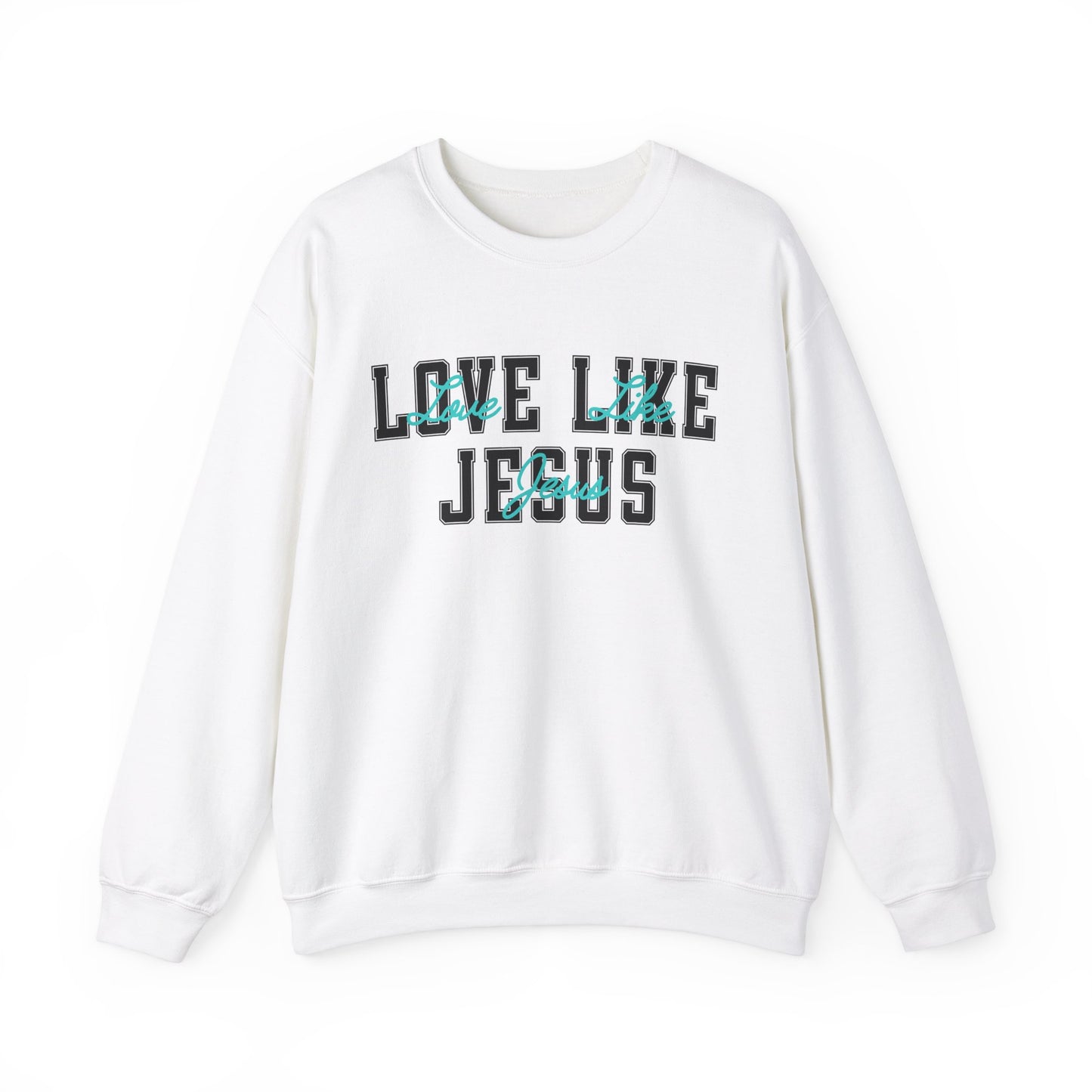 Love Like Jesus Teal Sweatshirt