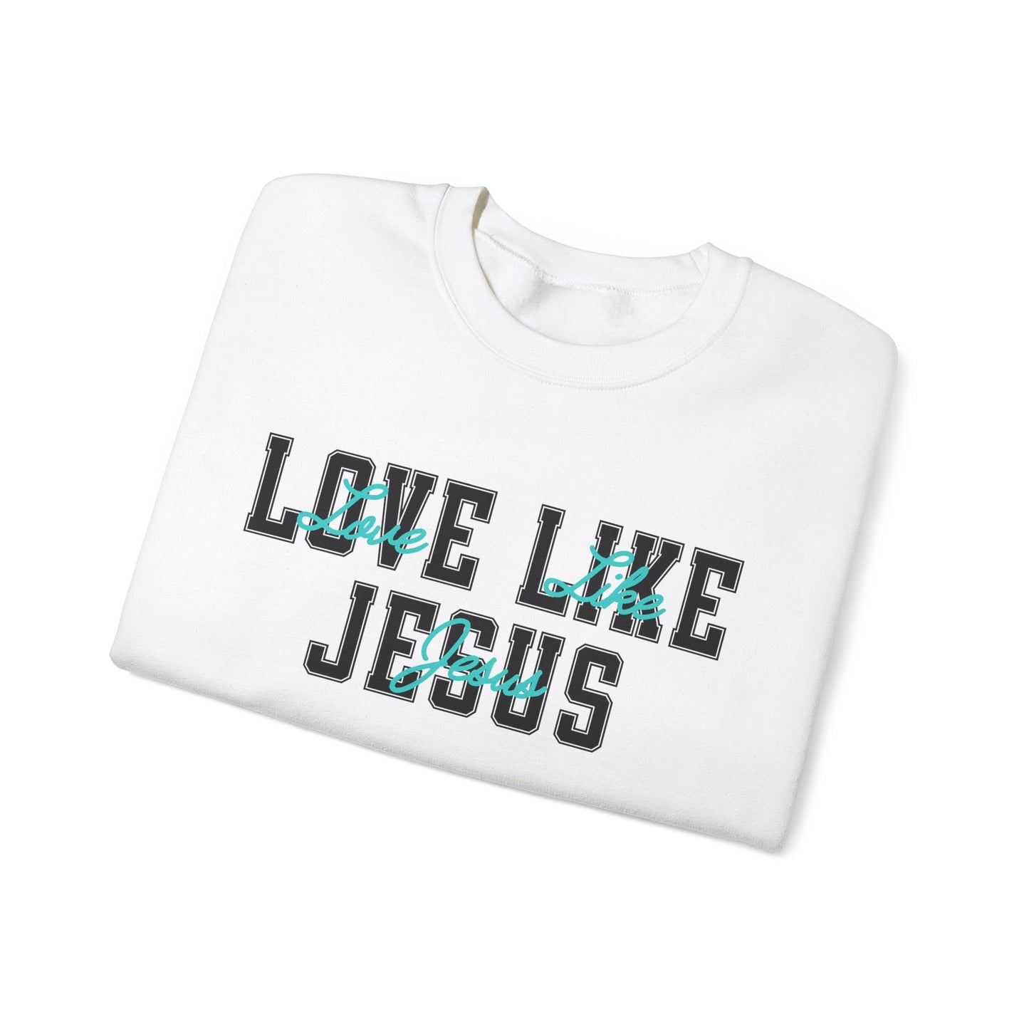 Love Like Jesus Teal Sweatshirt