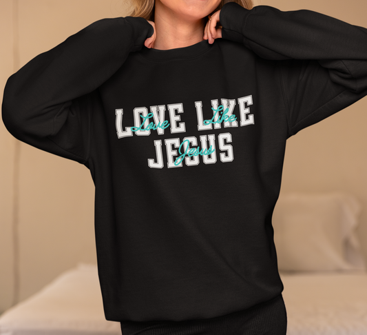 Love Like Jesus Teal Sweatshirt