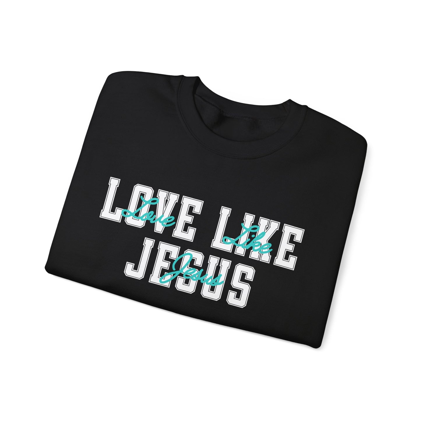 Love Like Jesus Teal Sweatshirt