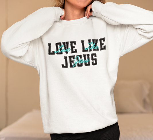 Love Like Jesus Teal Sweatshirt