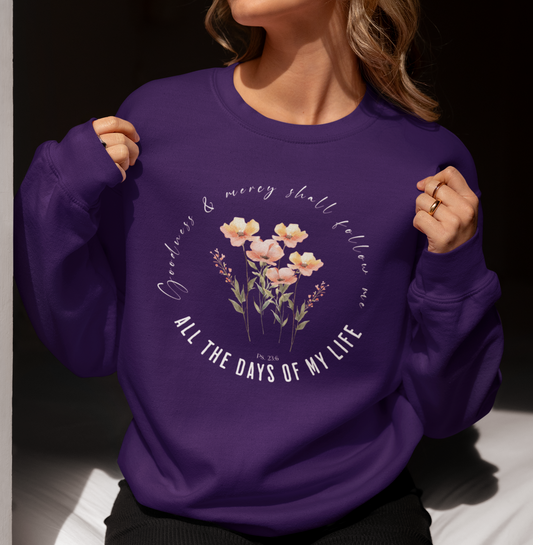 Ps. 23:6 Goodness Follows Me Sweatshirt